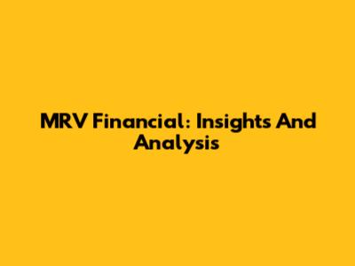 MRV Financial: Insights And Analysis