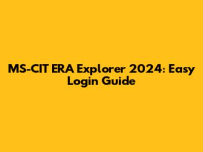 MS-CIT ERA Explorer 2024: Easy Login Guide