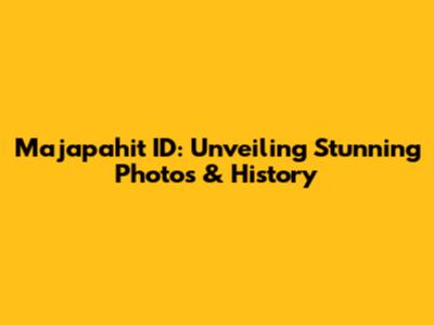 Majapahit ID: Unveiling Stunning Photos & History