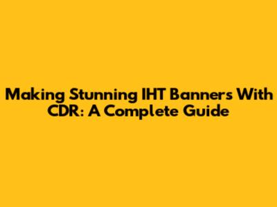 Making Stunning IHT Banners With CDR: A Complete Guide