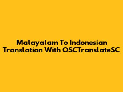Malayalam To Indonesian Translation With OSCTranslateSC