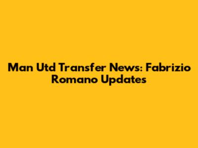 Man Utd Transfer News: Fabrizio Romano Updates
