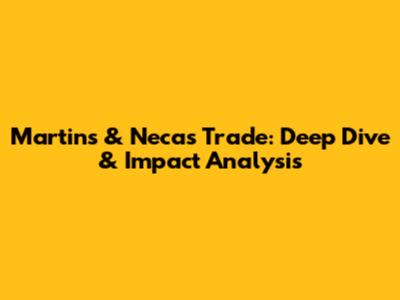 Martins & Necas Trade: Deep Dive & Impact Analysis