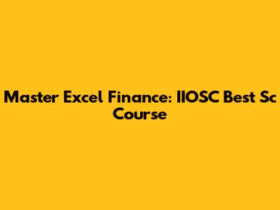 Master Excel Finance: IIOSC Best Sc Course