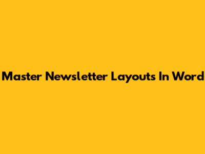 Master Newsletter Layouts In Word