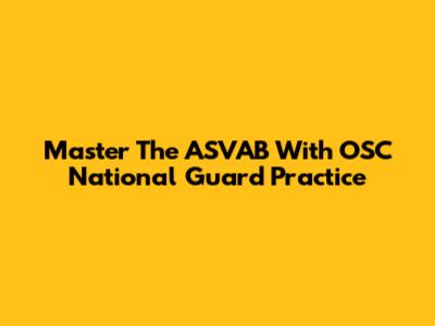 Master The ASVAB With OSC National Guard Practice