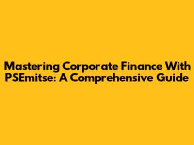 Mastering Corporate Finance With PSEmitse: A Comprehensive Guide