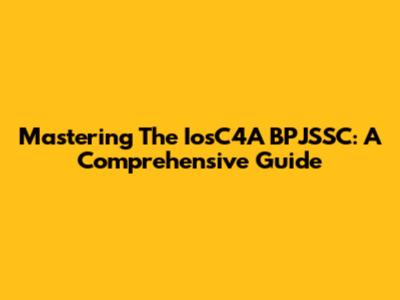 Mastering The IosC4A BPJSSC: A Comprehensive Guide