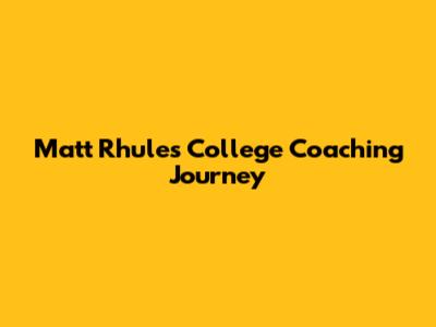 Matt Rhule's College Coaching Journey