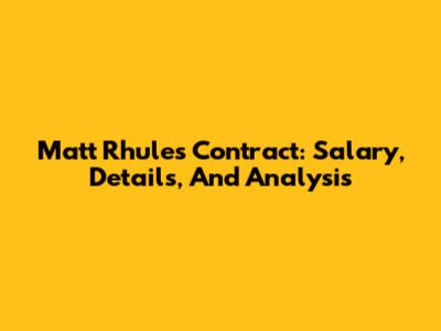 Matt Rhule's Contract: Salary, Details, And Analysis