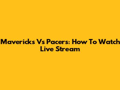 Mavericks Vs Pacers: How To Watch Live Stream