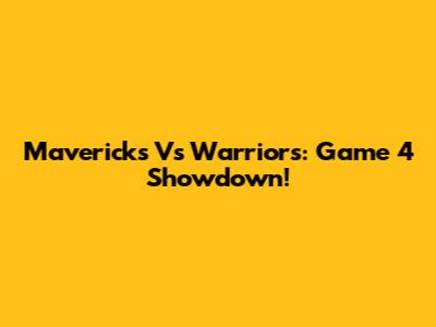 Mavericks Vs Warriors: Game 4 Showdown!