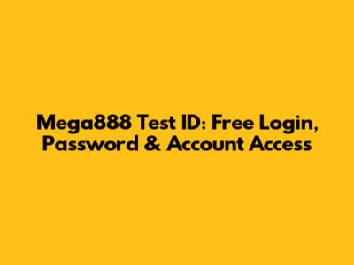 Mega888 Test ID: Free Login, Password & Account Access