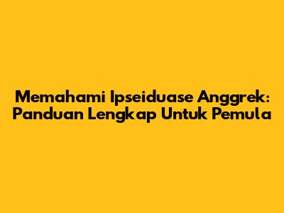 Memahami Ipseiduase Anggrek: Panduan Lengkap Untuk Pemula