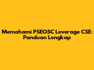 Memahami PSEOSC Leverage CSE: Panduan Lengkap