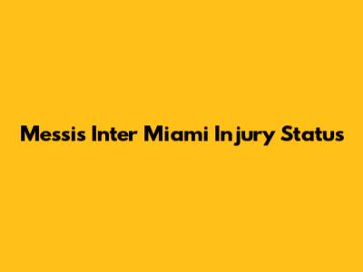 Messi's Inter Miami Injury Status