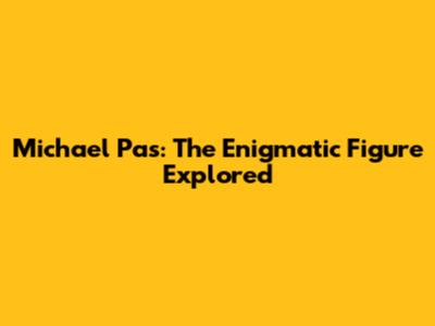 Michael Pas: The Enigmatic Figure Explored