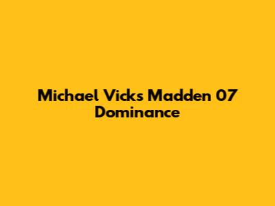 Michael Vick's Madden 07 Dominance