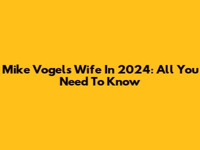 Mike Vogel's Wife In 2024: All You Need To Know