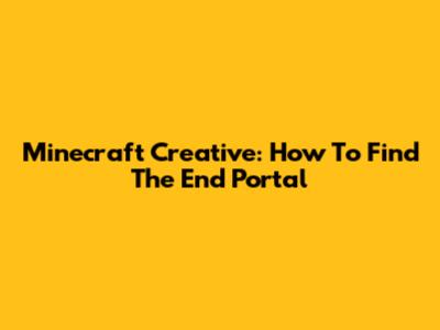 Minecraft Creative: How To Find The End Portal