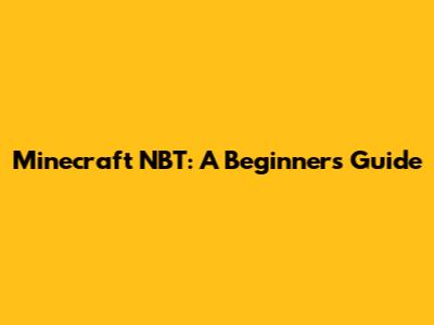 Minecraft NBT: A Beginner's Guide