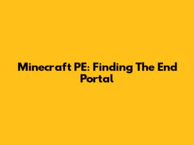 Minecraft PE: Finding The End Portal