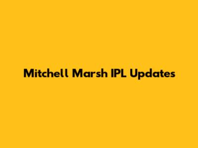 Mitchell Marsh IPL Updates