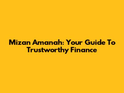 Mizan Amanah: Your Guide To Trustworthy Finance