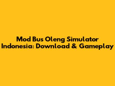 Mod Bus Oleng Simulator Indonesia: Download & Gameplay