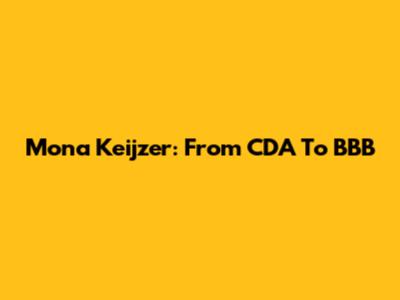 Mona Keijzer: From CDA To BBB