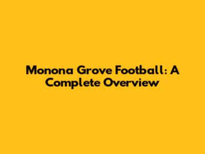 Monona Grove Football: A Complete Overview