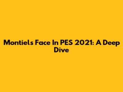 Montiel's Face In PES 2021: A Deep Dive