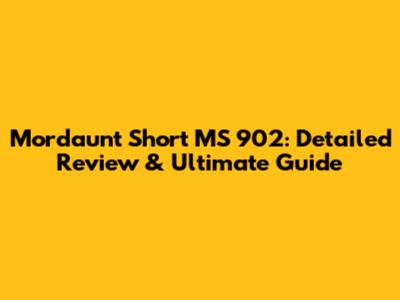 Mordaunt Short MS 902: Detailed Review & Ultimate Guide