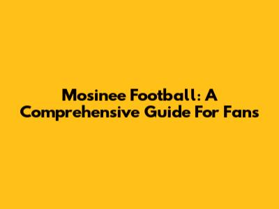 Mosinee Football: A Comprehensive Guide For Fans