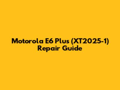 Motorola E6 Plus (XT2025-1) Repair Guide