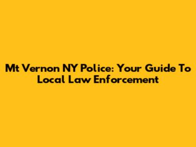 Mt Vernon NY Police: Your Guide To Local Law Enforcement