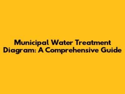 Municipal Water Treatment Diagram: A Comprehensive Guide