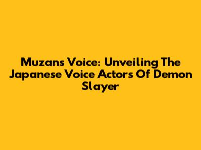 Muzan's Voice: Unveiling The Japanese Voice Actors Of Demon Slayer