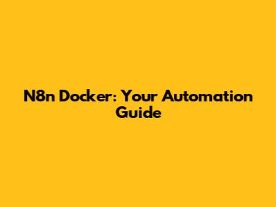 N8n Docker: Your Automation Guide