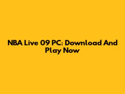 NBA Live 09 PC: Download And Play Now