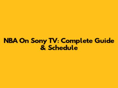 NBA On Sony TV: Complete Guide & Schedule