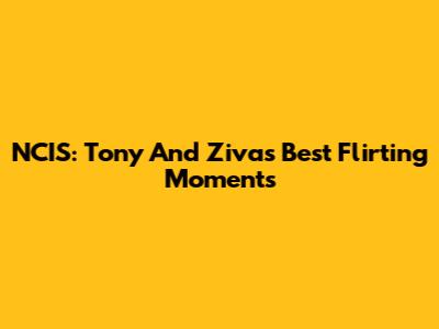 NCIS: Tony And Ziva's Best Flirting Moments