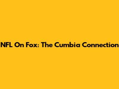 NFL On Fox: The Cumbia Connection