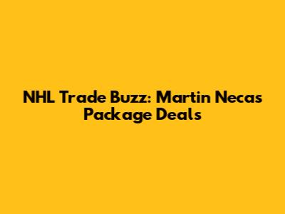NHL Trade Buzz: Martin Necas Package Deals