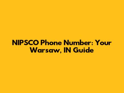 NIPSCO Phone Number: Your Warsaw, IN Guide