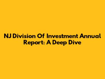 NJ Division Of Investment Annual Report: A Deep Dive