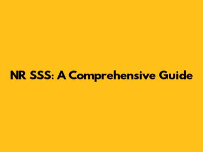 NR SSS: A Comprehensive Guide