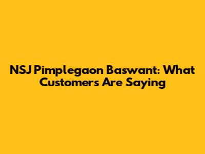 NSJ Pimplegaon Baswant: What Customers Are Saying