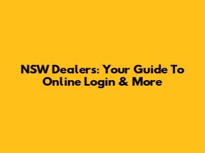 NSW Dealers: Your Guide To Online Login & More