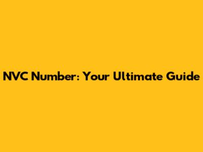 NVC Number: Your Ultimate Guide